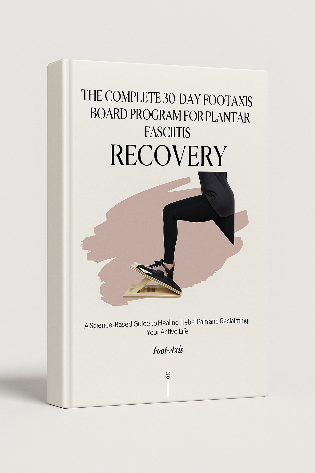 The Complete 30 Day Recovery Program for Plantar Fasciitis